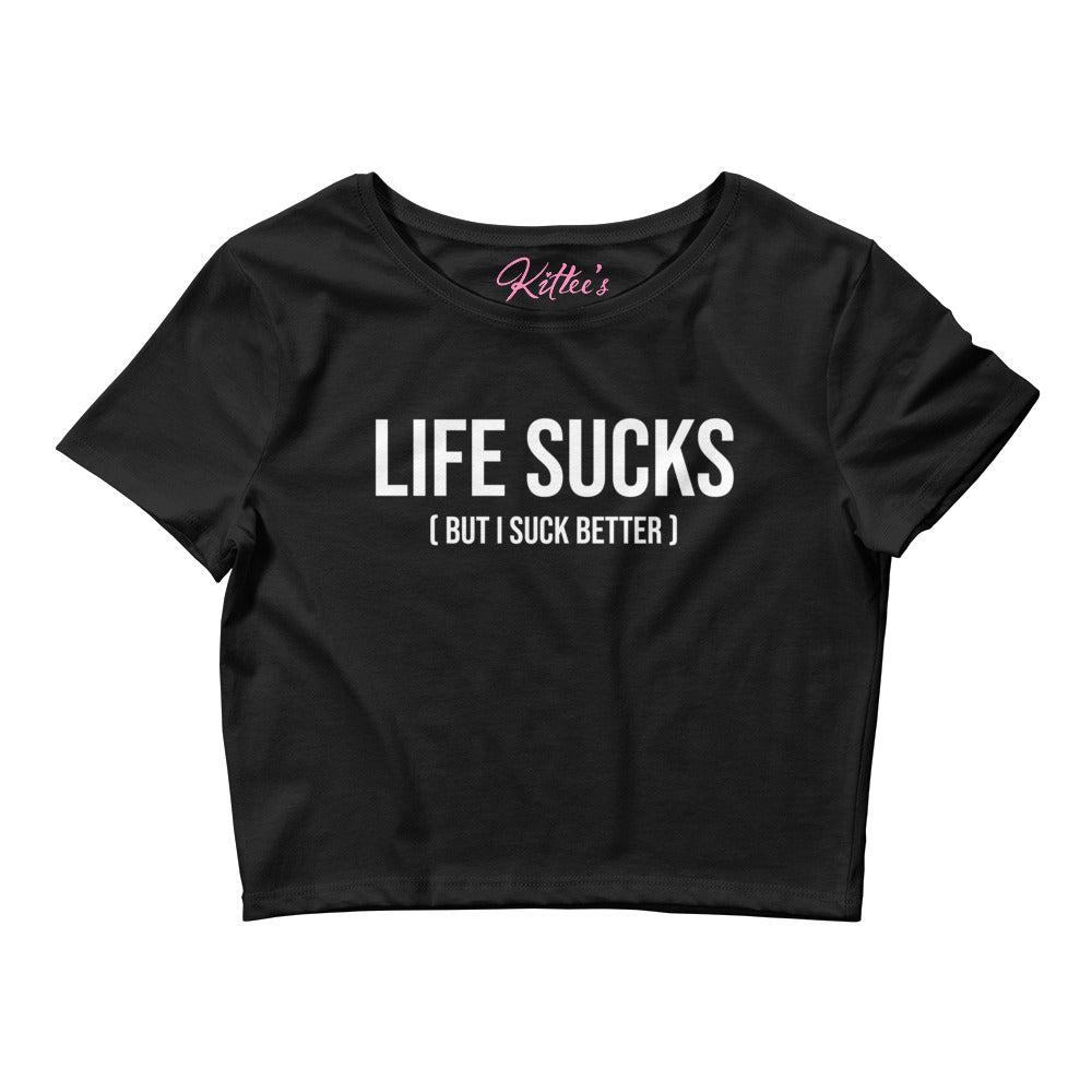 'Life Sucks (But I Suck Better)' - Women’s Crop Tee