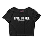 'Hard To Kill (Easy To Fuck)' - Women’s Crop Tee